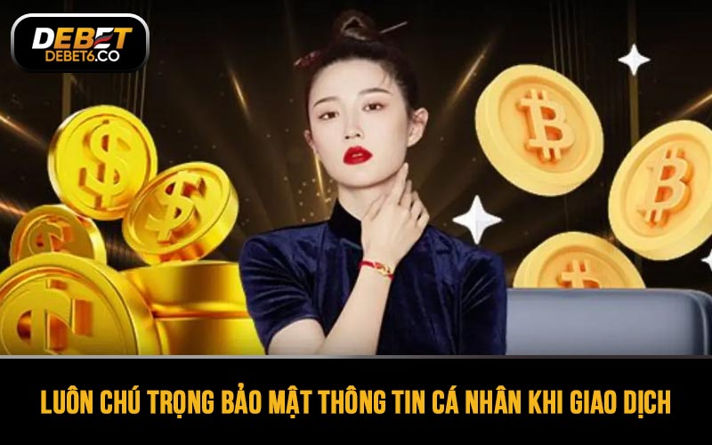 Luôn chú trọng bảo mật thông tin cá nhân khi giao dịch