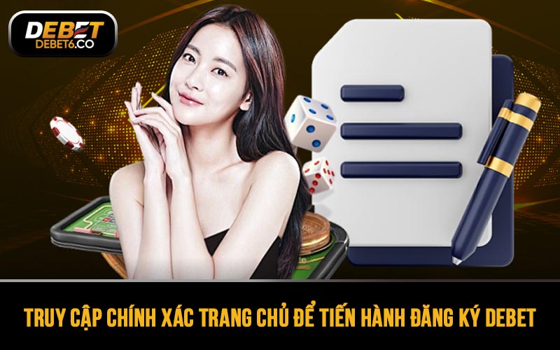 Người chơi cần truy cập chính xác trang chủ để tiến hành đăng ký DEBET
