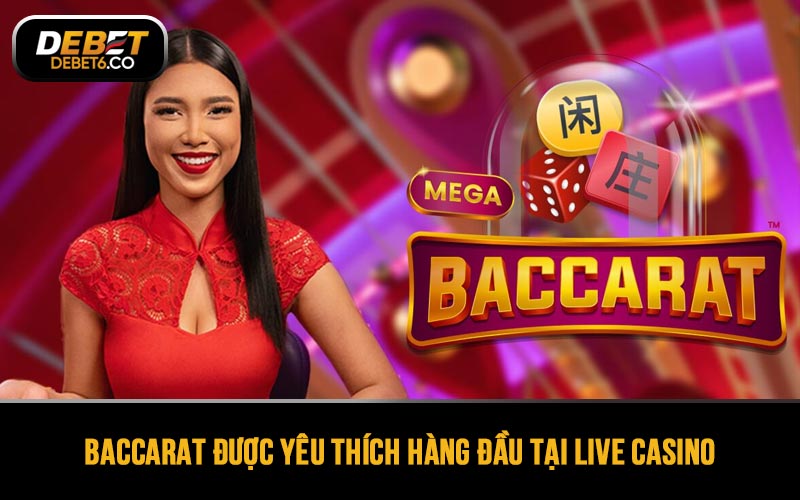 Baccarat được yêu thích hàng đầu