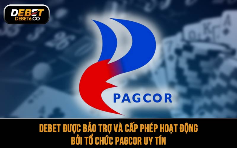 DEBET được bảo trợ và cấp phép hoạt động bởi tổ chức PAGCOR uy tín