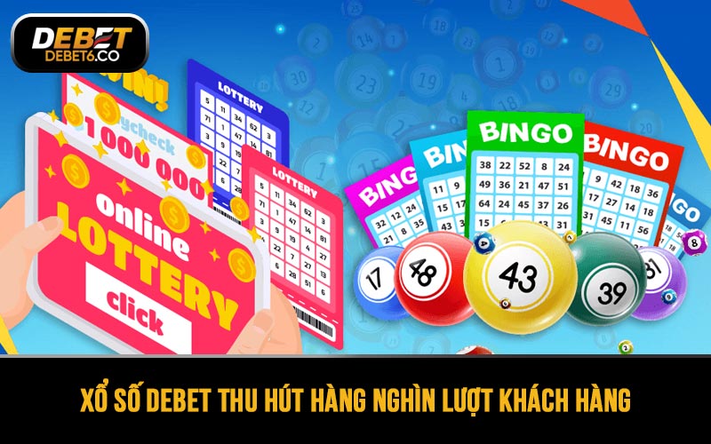 Xổ số DEBET thu hút hàng nghìn lượt khách ghé thăm trải nghiệm mỗi ngày