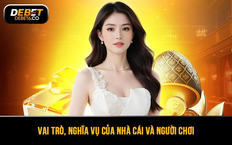 Quy định cụ thể về vai trò, nghĩa vụ của nhà cái và người chơi trong việc bảo vệ thông tin cá nhân