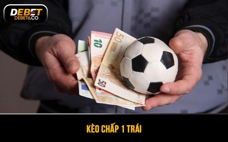 Kèo chấp 1 trái
