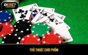 Thủ thuật chơi Phỏm
