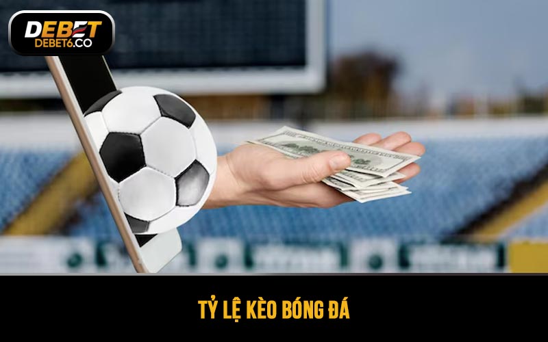 Tỷ lệ kèo bóng đá