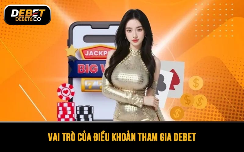 Vai trò của điều khoản tham gia DEBET